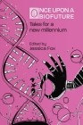 Once Upon a Biofuture: Tales for a new millennium By Jessica Fox (Editor) Cover Image