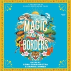 Magic Has No Borders By Swati Teerdhala, Naz Kutub, Sabaa Tahir Cover Image