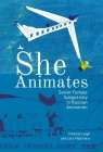 She Animates: Gendered Soviet and Russian Animation (Film and Media Studies) By Lora Mjolsness, Michele Leigh Cover Image