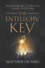 The Entelechy Key: A guidebook to unlock your potential. By Matthew Delaney Cover Image