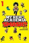 My Hero Academia: Smash!!, Vol. 1 By Kohei Horikoshi (Created by), Hirofumi Neda Cover Image