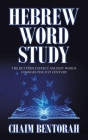 Hebrew Word Study: The Butterfly Effect Ancient Words Changes the 21St Century By Chaim Bentorah Cover Image
