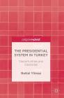 The Presidential System in Turkey: Opportunities and Obstacles By Battal Yilmaz Cover Image