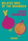 Belated Bris of the Brainsick By Lucas Crawford Cover Image