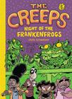 The Creeps: Book 1: Night of the Frankenfrogs Cover Image