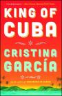 King of Cuba: A Novel By Cristina Garcia Cover Image