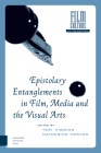 Epistolary Entanglements in Film, Media and the Visual Arts (Film Culture in Transition) By Teri Higgins (Editor), Catherine Fowler (Editor) Cover Image