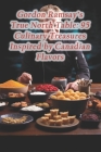 Gordon Ramsay's True North Table: 95 Culinary Treasures Inspired by Canadian Flavors By Piquant Plateful Flavor Nook Cover Image