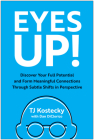 Eyes Up!: Discover Your Full Potential and Form Meaningful Connections Through Subtle Shifts in Perspective Cover Image