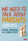 We Need to Talk about Parents: A Teachers' Guide to Working with Families By Cathie Freeman, Jenni Gates Cover Image