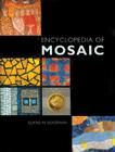 Encyclopedia of Mosaics: Techniques, Materials and Designs By Elaine M. Goodwin Cover Image