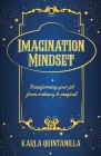 Imagination Mindset: Transforming Your Job from Ordinary to Magical By Karla Quintanilla Cover Image