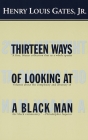 Thirteen Ways of Looking at a Black Man By Henry Louis Gates, Jr. Cover Image