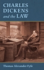 Charles Dickens and the Law [1910] By Thomas Alexander Fyfe Cover Image