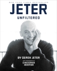 Jeter Unfiltered By Derek Jeter, Christopher Anderson (Photographs by) Cover Image