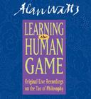 Learning the Human Game: Original Live Recordings on the Tao of Philosophy Cover Image