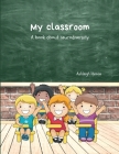 My Classroom: A book about neurodiversity By Ashleigh Hyman Cover Image