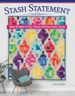 Stash Statement: Make the Most of Your Fabrics with Easy Improv Quilts Cover Image