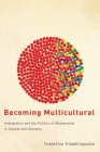 Becoming Multicultural: Immigration and the Politics of Membership in Canada and Germany By Triadafilos Triadafilopoulos Cover Image