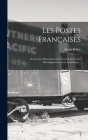 Les Postes Françaises: Recherches Historiques Sur Leur Origine Leur Développement, Leur Législation... By Alexis Belloc Cover Image