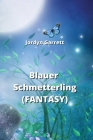 Blauer Schmetterling (FANTASY) By Jordyn Garrett Cover Image