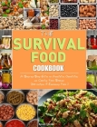The Survival Food Cookbook: A Step-by-Step Guide to Acquiring, Organizing, and Cooking Food Storage (300 recipes & Emergency Food ). By Amian Trindle Cover Image