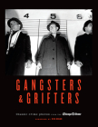 Gangsters & Grifters: Classic Crime Photos from the Chicago Tribune By Chicago Tribune, Rick Kogan (Foreword by) Cover Image