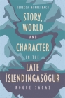 Story, World and Character in the Late Íslendingasögur: Rogue Sagas Cover Image