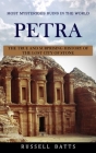 Petra: Most Mysterious Ruins In The World (The True And Surprising History Of The Lost City Of Stone) Cover Image
