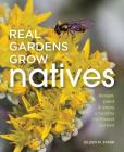 Real Gardens Grow Natives: Design, Plant, and Enjoy a Healthy Northwest Garden By Eileen Stark Cover Image