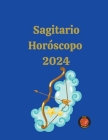 Sagitario Horóscopo 2024 By Angeline A. Rubi, Alina a. Rubi Cover Image