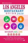Los Angeles Restaurant Guide 2020: Best Rated Restaurants in Los Angeles - Top Restaurants, Special Places to Drink and Eat Good Food Around (Restaura Cover Image