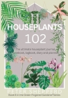 Houseplants 102: The ultimate houseplant journal, notebook, logbook, diary and planner. By Peter Shepperd Cover Image