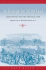 An Example for All the Land: Emancipation and the Struggle over Equality in Washington, D.C. By Kate Masur Cover Image