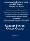 Amalgamated International and U.S. Inland Navigation Rules: Amalgamation of the International Regulations for Preventing Collisions at Sea and the U.S Cover Image