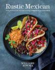 Rustic Mexican: Authentic Flavors for Everyday Cooking By Deborah Schneider Cover Image