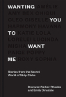 Wanting You to Want Me: Stories from Secret World of Strip Clubs Cover Image