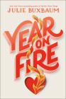 Year on Fire By Julie Buxbaum Cover Image