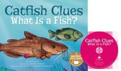 Catfish Clues: What Is a Fish? [With CD (Audio)] (Animal World: Animal Kingdom Boogie) Cover Image