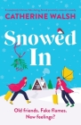 Snowed In: A completely hilarious fake dating, forced proximity romantic comedy Cover Image