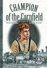 Champion of the Cornfield: An Orphan Train Story (Cover-To-Cover Chapter Books) Cover Image