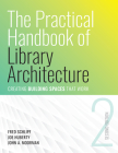 The Practical Handbook of Library Architecture By Fred Schlipf, Joe Huberty, John A. Moorman Cover Image