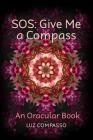 SOS: Give Me a Compass: An Oracular Book By Luz Compasso Cover Image