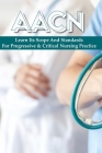Aacn: Learn Its Scope And Standards For Progressive & Critical Nursing Practice: Aacn Essentials Of Critical Care Nursing Cover Image