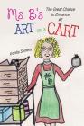 Ms. B's Art on a Cart: The Great Chance to Enhance By Bonita Somers, Bonita Somers (Illustrator) Cover Image