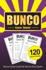 Bunco Score Sheets: 120 Bunco Score Cards for Bunco Dice Game Lovers Party Supplies Game kit Score Pads v7 Cover Image