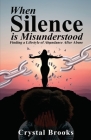 When Silence is Misunderstood By Crystal Brooks Cover Image