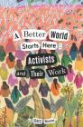 A Better World Starts Here: Activists and Their Work Cover Image