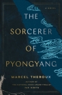 The Sorcerer of Pyongyang: A Novel Cover Image