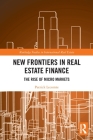 New Frontiers in Real Estate Finance: The Rise of Micro Markets (Routledge Studies in International Real Estate) Cover Image